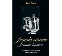 Female Stories, Female Bodies: Narrative, Identity And Representation