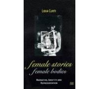 Female Stories, Female Bodies: Narrative, Identity and Representation (Communications and Culture) Curti, Professor Lidia (Auteur)