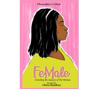 Female: Unravelling The Mysteries of The Woman