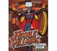 Female Villains Coloring Book: Color, Create & Explore | 30 Fierce Anti-Heroines in Bold & Dramatic Scenes to Color | Edgy, Exciting Art for Teens & ... Creative Escapes | Captivating Pages for Fun