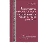 Female Writers Struggle for Rights and Education for Women in France 18481871 by Joyce DixonFyle Joyce Elizbeth Dixon-Fyle (Auteur)