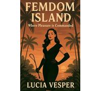 Femdom Island Where Pleasure is Commanded