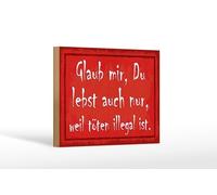 Femer Plaque en bois avec inscription en allemand 12 x 18 cm Glaub mir, Du lebst auch nur, weil Deko Schild