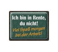 Femer Plaque en tôle avec inscription en allemand « Ich bin in Rente, du nicht. Viel Spaß bei der Arbeit » - 30 x 40 cm