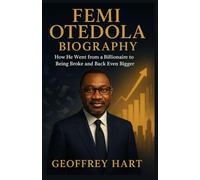 FEMI OTEDOLA BIOGRAPHY: How he went from a billionaire to being broke and back even bigger. Life changing story of one of Africa Richest Man