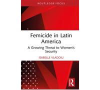 Femicide in Latin America A Growing Threat to Women’s Security - Isabelle Vladoiu - Routledge - ebook (ePub) - Livre