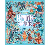 Marta Yustos – Femina Sapiens – Histoire de l'évolution humaine centrée sur les femmes – Cartonné