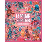 Femina Sapiens. O istorie a evolutiei umane din perspectiva feminina