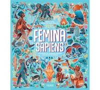 Marta Yustos – Femina Sapiens – Histoire de l'évolution humaine centrée sur les femmes – Cartonné