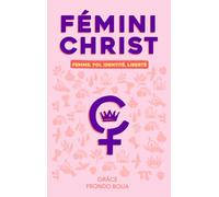 FÉMINICHRIST : FEMME, FOI, IDENTITÉ, LIBERTÉ