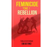 FEMINICIDE: Tome 1 REBELLION