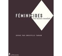 Féminicides - Une Histoire Mondiale