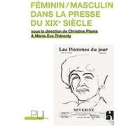 Féminin/masculin dans la presse du XIXe siècle Christine Plante (Editeur général), Marie-Ève Thérenty (Editeur général), Christine Plante (Auteur)