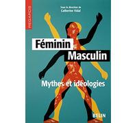 Féminin Masculin: Mythes et idéologies
