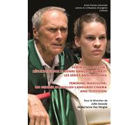 Féminin/masculin : réflexions sur le genre dans le cinéma et les séries anglophones Feminine/Masculine: On gender in English-language cinema and television - Marianne Kac Vergne - Pu.artois - broché -