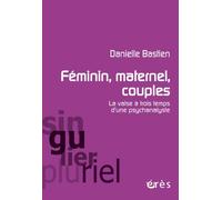 Féminin, maternel, couples la valse à trois temps d'une psychanalyste