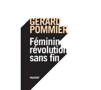 Féminin, révolution sans fin Révolution sans fin - Gérard Pommier - Pauvert - broché - Essai