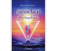 Féminin Sacré Actualisé - La Voie Sacrée Initiatique, Tome Ii