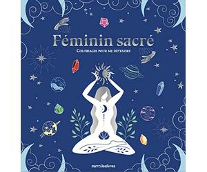 Féminin sacré - Coloriages pour me détendre