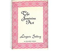 Feminine Art, the - Lingerie Sewing