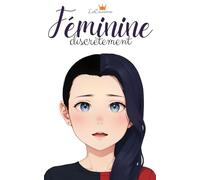 Féminine discrètement: Vers l'acceptation de soi et des autres