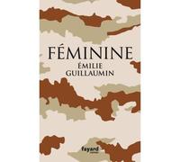 Féminine - Emilie Guillaumin - Fayard - broché - Roman