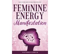 Feminine Energy Manifestation: 28 Day Challenge For Awakening And Healing Your Divine Feminine Energy Meditations And Affirmations Included