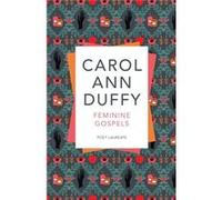 Feminine Gospels Carol Ann Duffy, (Auteur)