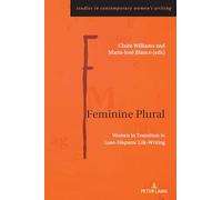 Feminine Plural: Women in Transition in Luso-Hispanic Life-Writing