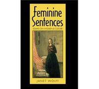 Feminine Sentences by Wolff & Janet University of Rochester & New York Janet Wolff (Auteur)