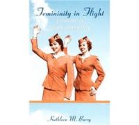 Femininity in Flight by Kathleen Barry Kathleen M. Barry (Auteur)