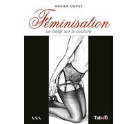 Féminisation 3 - Le doigt sur la couture - Xavier Duvet - Tabou - broché - Bande dessinée