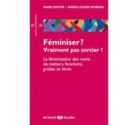 Féminiser ? Vraiment pas sorcier ! La féminisation des noms de métiers, fonctions, grades et titres - Anne Dister - Duculot Louvain - broché - Essai