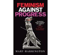 Feminism Against Progress: 'Exhilarating' New Statesman