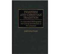 Feminism and Christian Tradition, BIBLIOGRAPHIES AND INDEXES IN RELIGIOUS STUDIES Mary-Paula Walsh (Auteur)