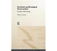 Feminism and Ecological Communities: An Ethic of Flourishing Cuomo, Chris J. (Auteur)