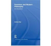 Feminism and Modern Philosophy by Andrea Nye Andrea Nye (Auteur)