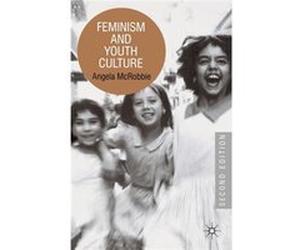 Feminism and Youth Culture Mcrobbie, Angela (Auteur)