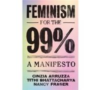 Feminism for the 99 by Nancy Fraser Unknown (Auteur)
