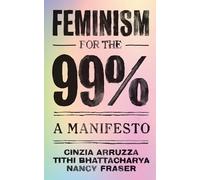 Feminism for the 99 by Nancy Fraser Unknown (Auteur)