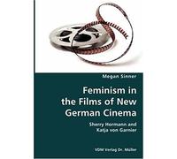Feminism In The Films Of New German Cinema- Sherry Hormann And Katja Von Garnier