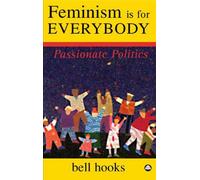 Feminism Is For Everybody: Passionate Politics