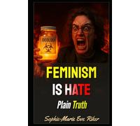 Feminism Is Hate: Plain Truth