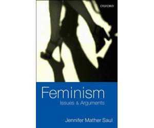Feminism: Issues & Arguments: Issues and Arguments by Jennifer Mather Saul (2003-06-12)