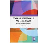 Feminism, Postfeminism And Legal Theory