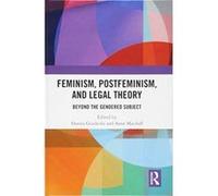 Feminism, Postfeminism and Legal Theory: Beyond the Gendered Subject? - [Version Originale] Inconnu (Auteur)