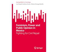 Feminism, Power and Public Opinion in Mexico: Fighting for Civil Repair