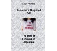 Feminism?S Misguided Path. The State Of Feminism In Argentina