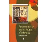 Feminism, Theory and the Politics of Difference Chris Weedon (Auteur)