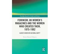 Feminism, UK Women’s Magazines and the Women who Created Them, 1975-1992